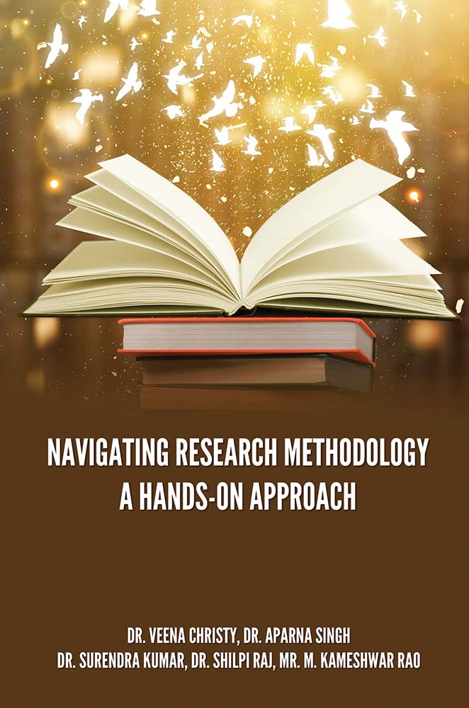 NAVIGATING RESEARCH METHODOLOGY: A HANDS-ON APPROACH