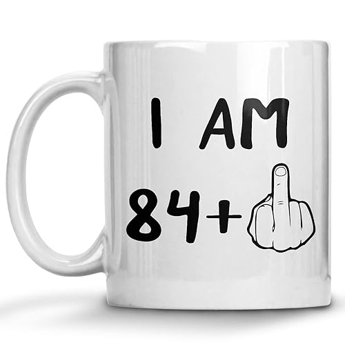 Funny 85th Birthday Gifts, I Am 84 Plus Middle Finger Coffee Mug, 85 Years Old Gag Novelty Cup, Eightyfifth Birthday Party, Adult Birthday Presents