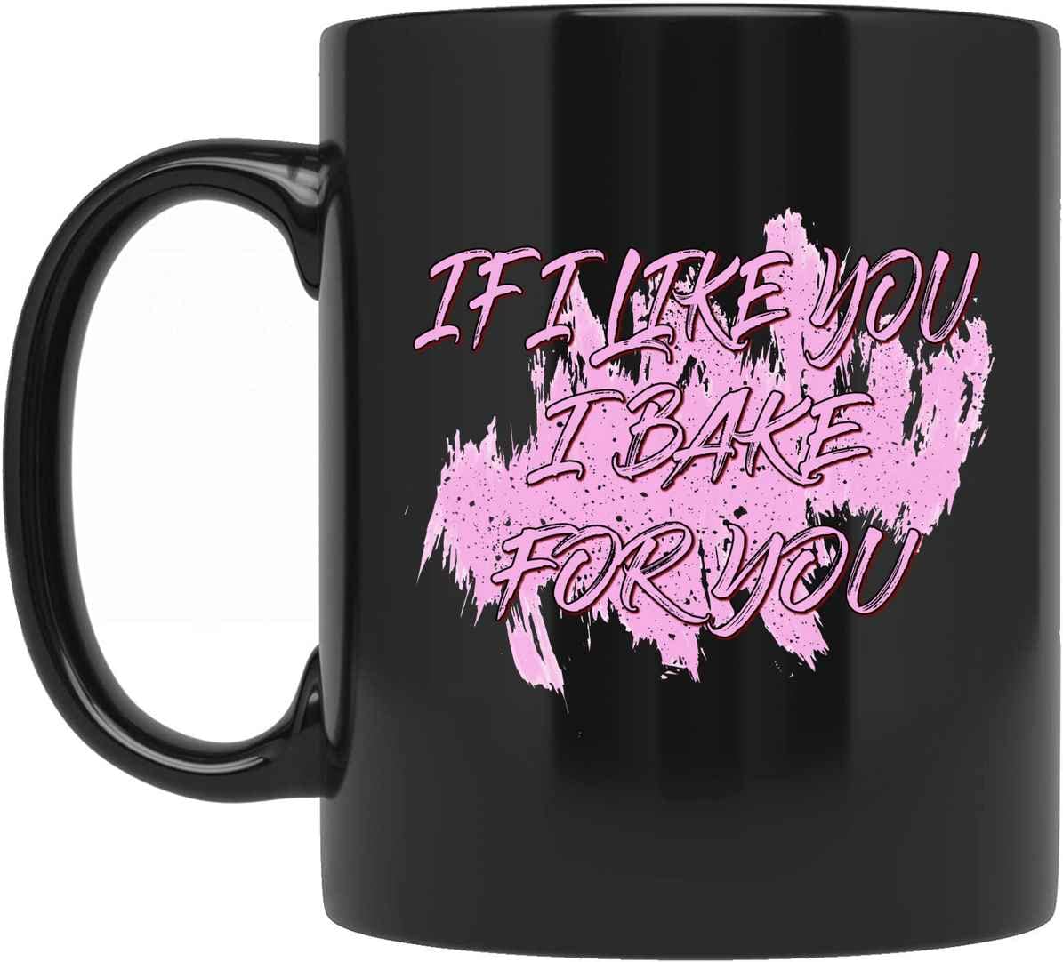 Personalized I Bake For You I Like You Baking Sarcastic Funny Sarcastic Tea Cup Coffee Mug 878018