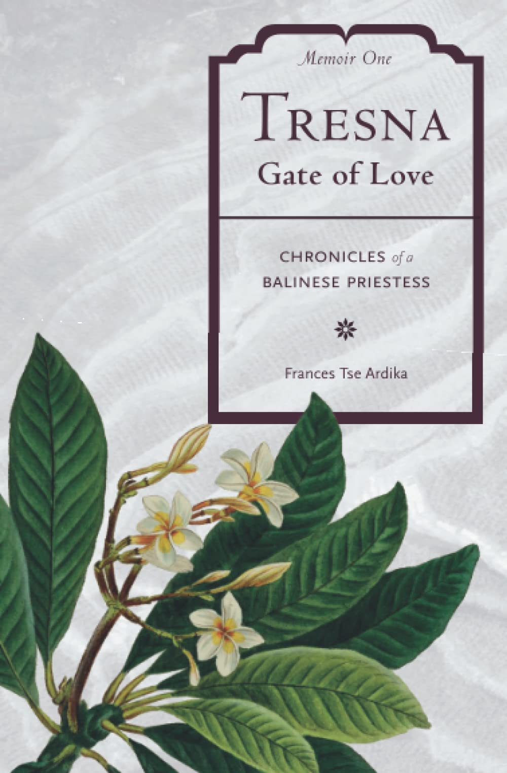 TRESNA: Gate of Love, Memoir One (Chronicles of a Balinese Priestess)