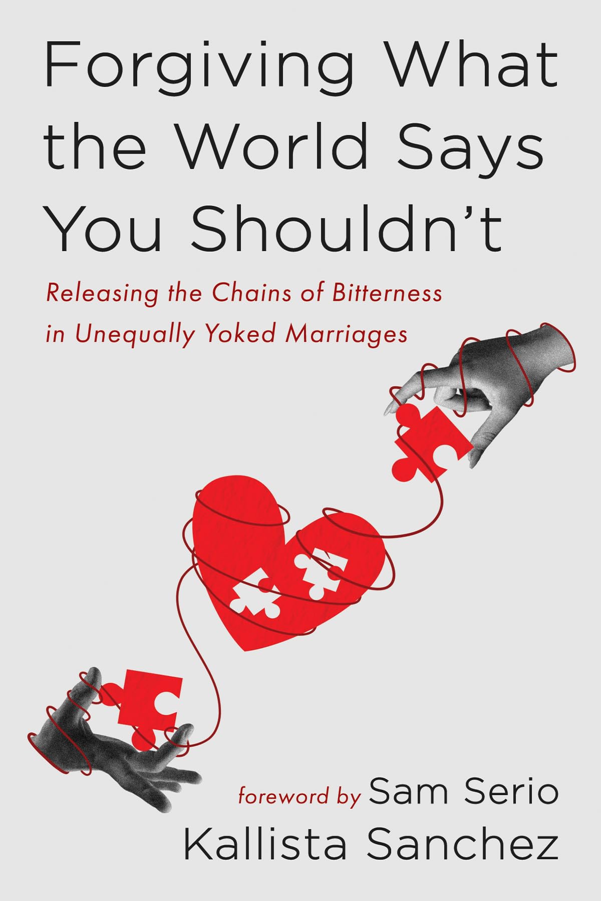 Forgiving What the World Says You Shouldn't: Releasing the Chains of Bitterness in Unequally Yoked Marriages