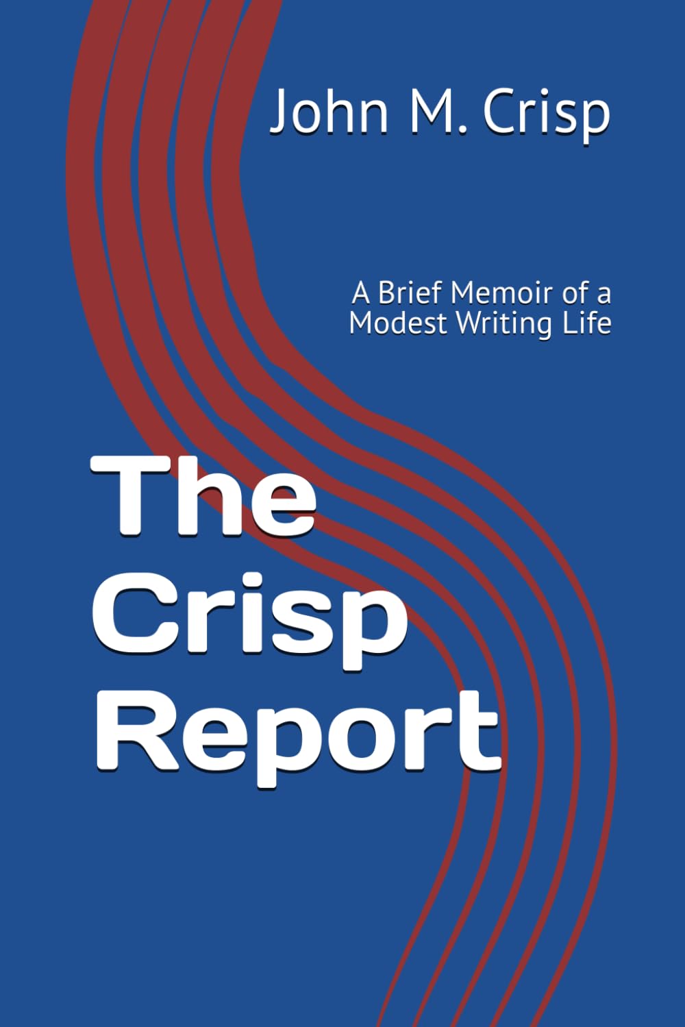 The Crisp Report: A Brief Memoir of a Modest Writing Life