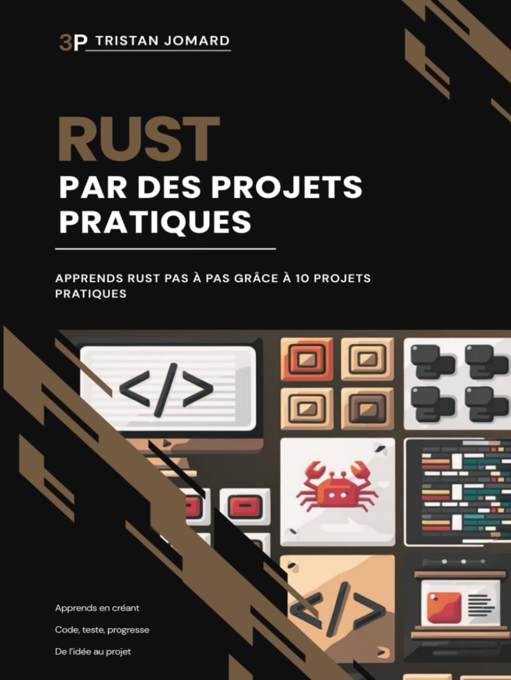 Rust Par des Projets Pratiques: Apprends Rust Pas à Pas Grâce à 10 Projets Pratiques