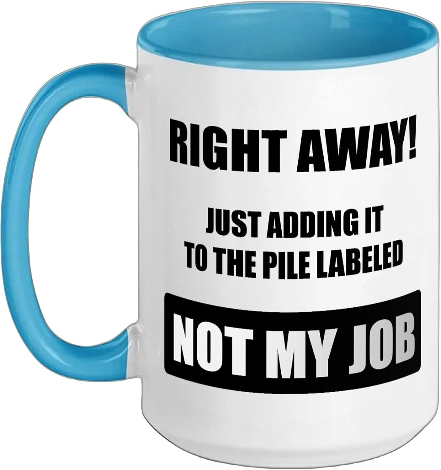 Not My Job Funny Sarcastic Workplace Office Humor Graphic Ceramic Mug, Blue/White, 15oz