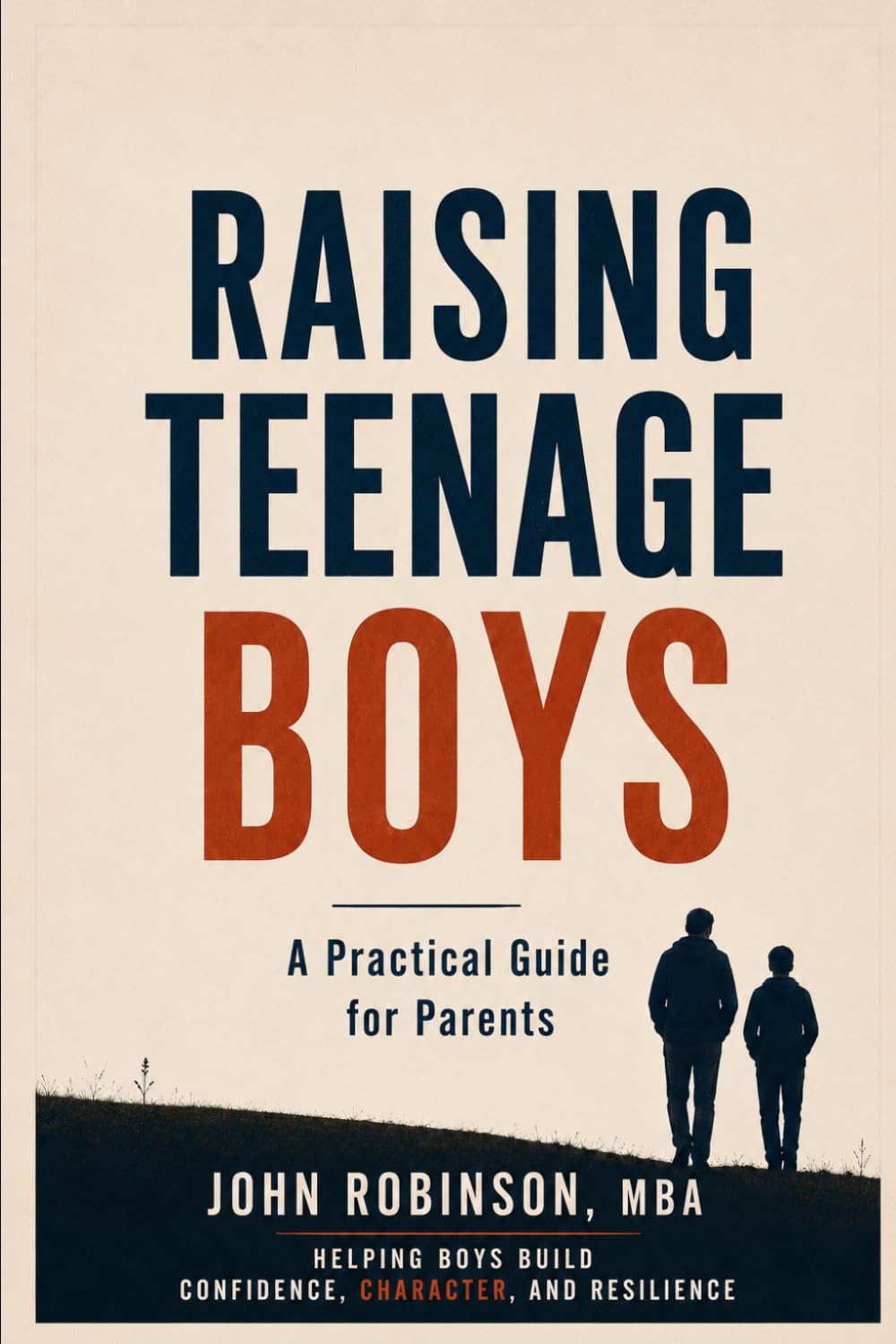 Raising Teenage Boys: A Practical Guide for Parents