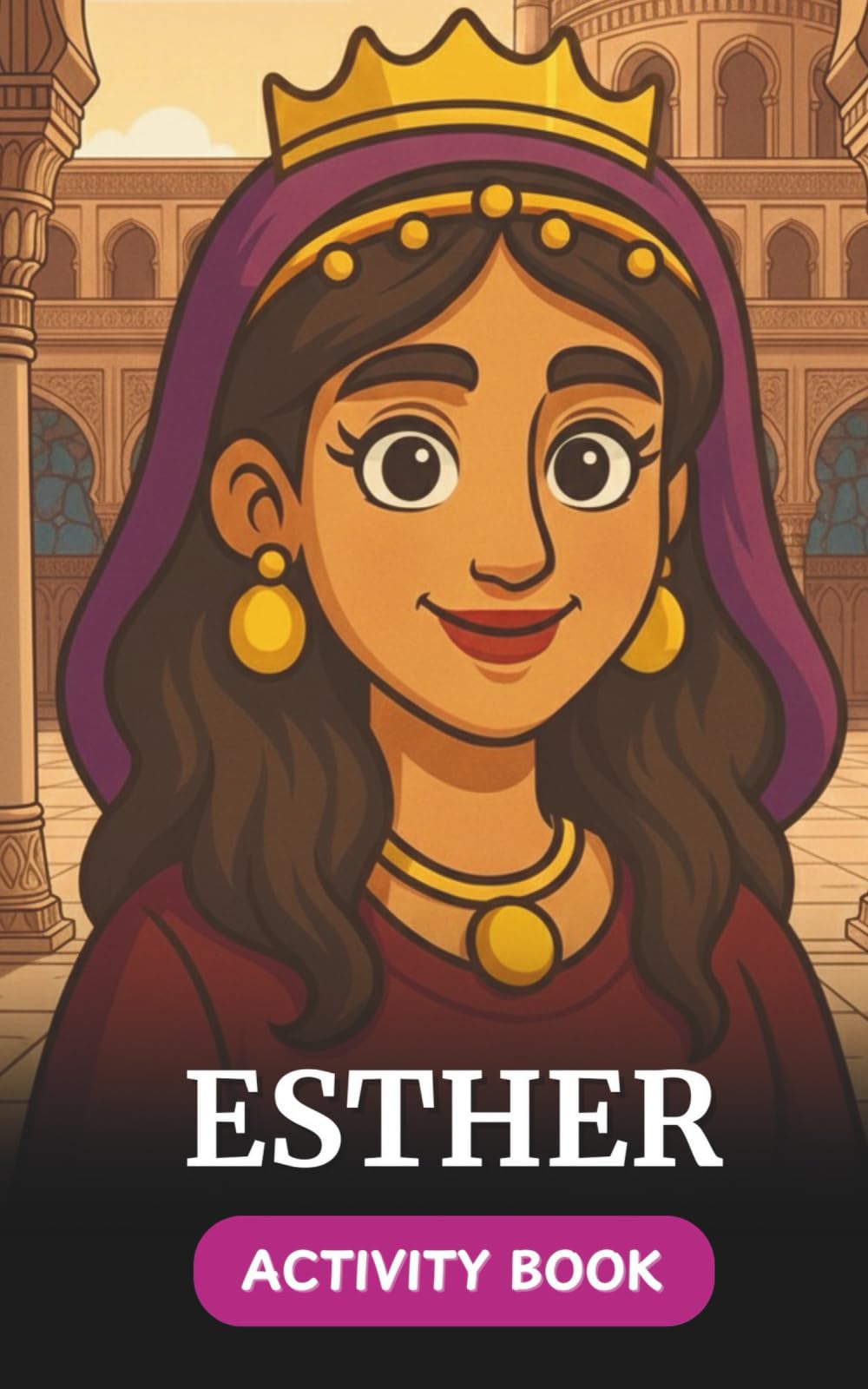 Esther Activity Book for Kids Ages 6–12: Bible Puzzles, Colouring Pages, Maze and More