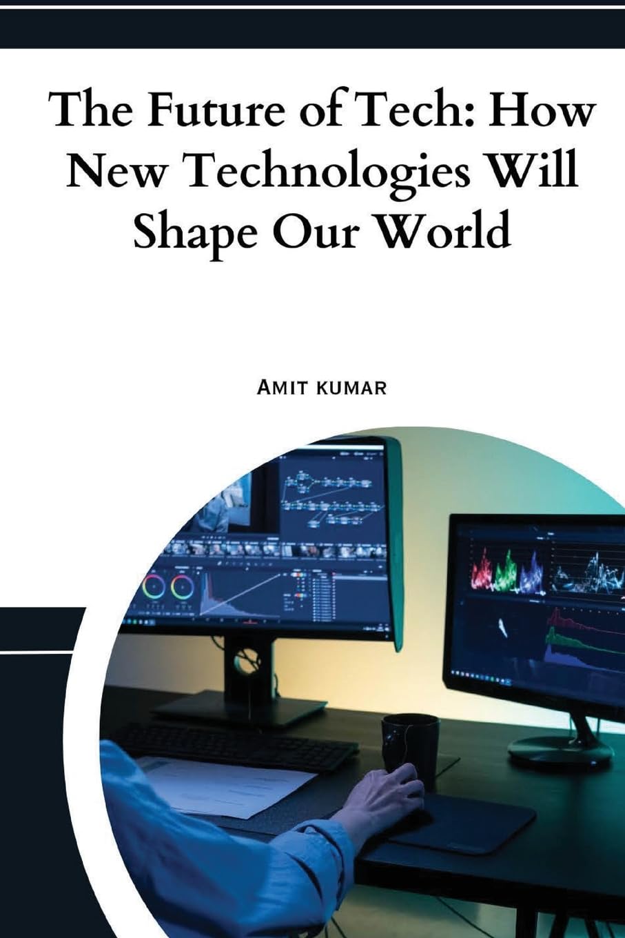 The Future of Tech: How New Technologies Will Shape Our World