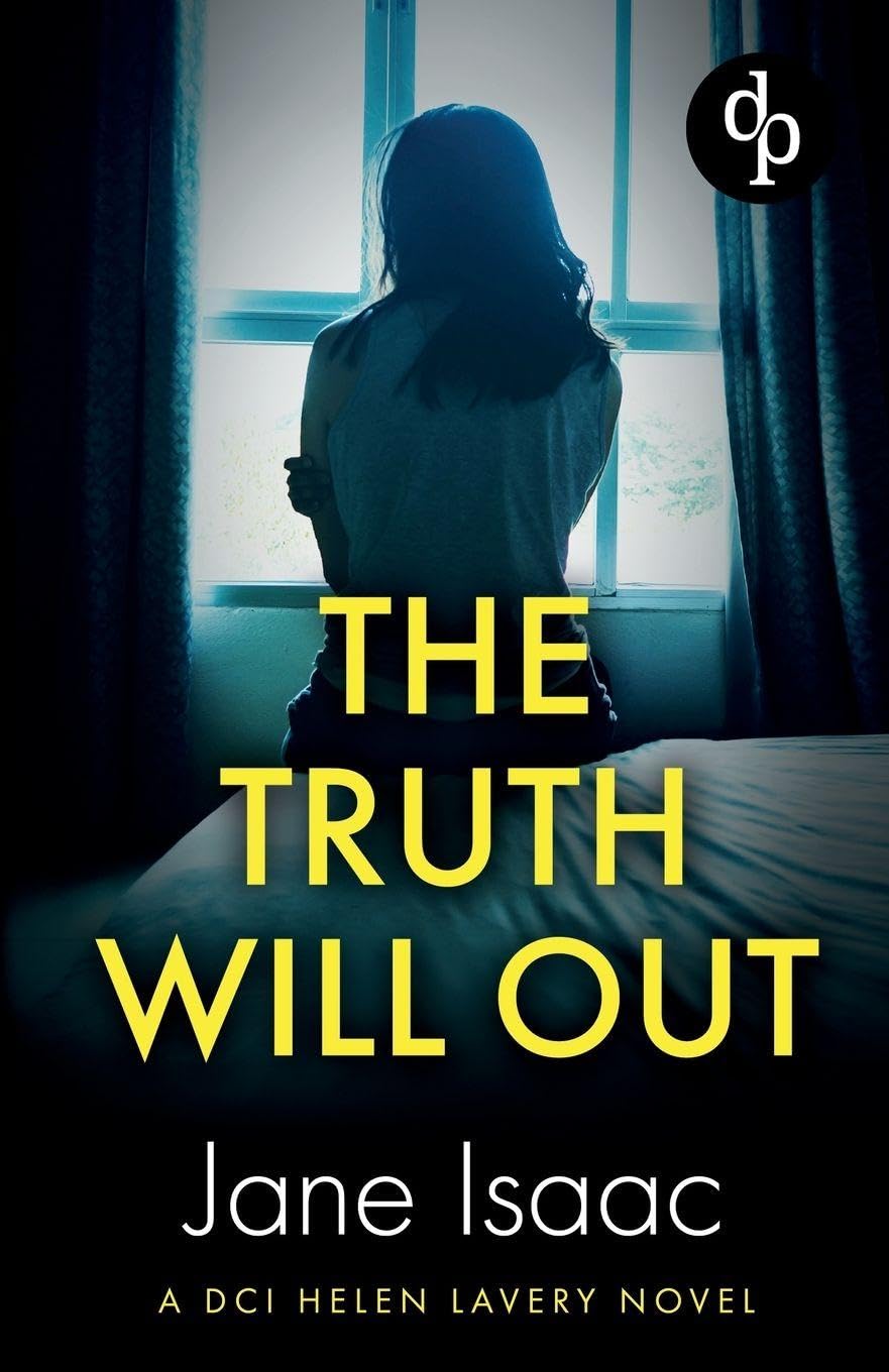 The Truth Will Out: An absolutely gripping female detective crime thriller: 2 (DCI Helen Lavery)