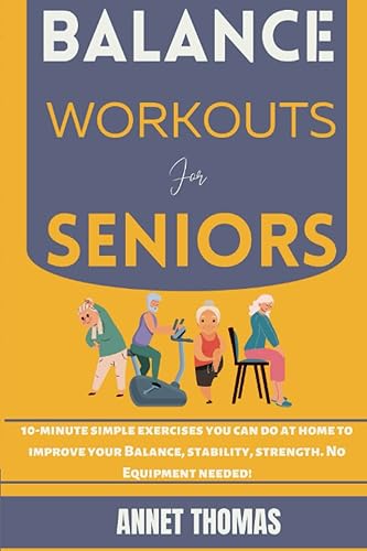 Balance Workouts For Seniors: 10-mimutes Simple Exercises You Can Do At Home To Improve Your Balance, Stability and Strength. No Equipment Needed!