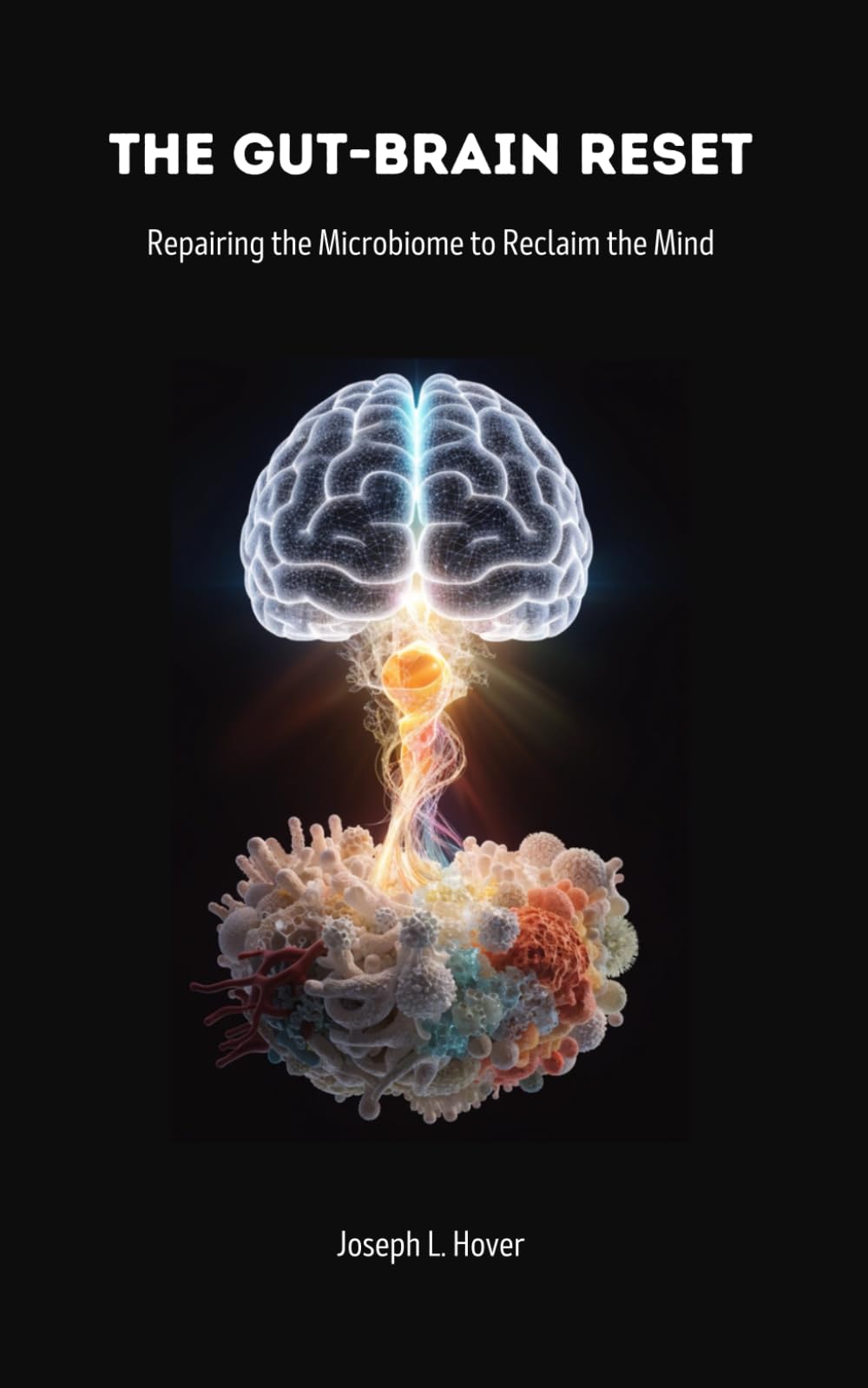 The Gut-Brain Reset: Repairing the Microbiome to Reclaim the Mind