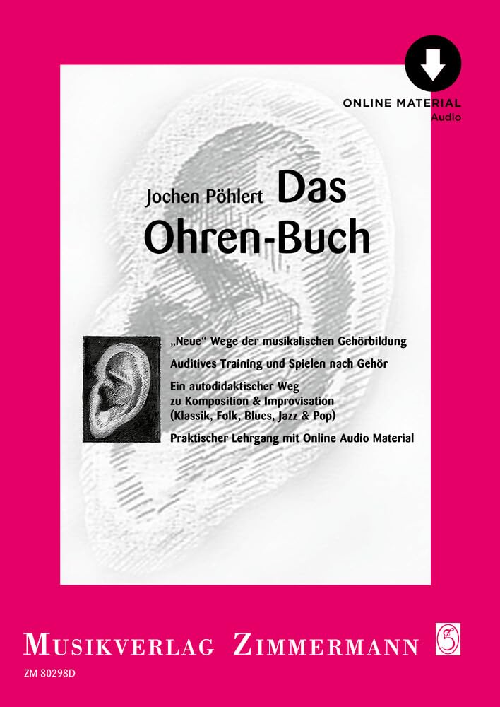 Das Ohren-Buch: "Neue" Wege der musikalischen Gehörbildung. Auditives Training und Spielen nach Gehör
