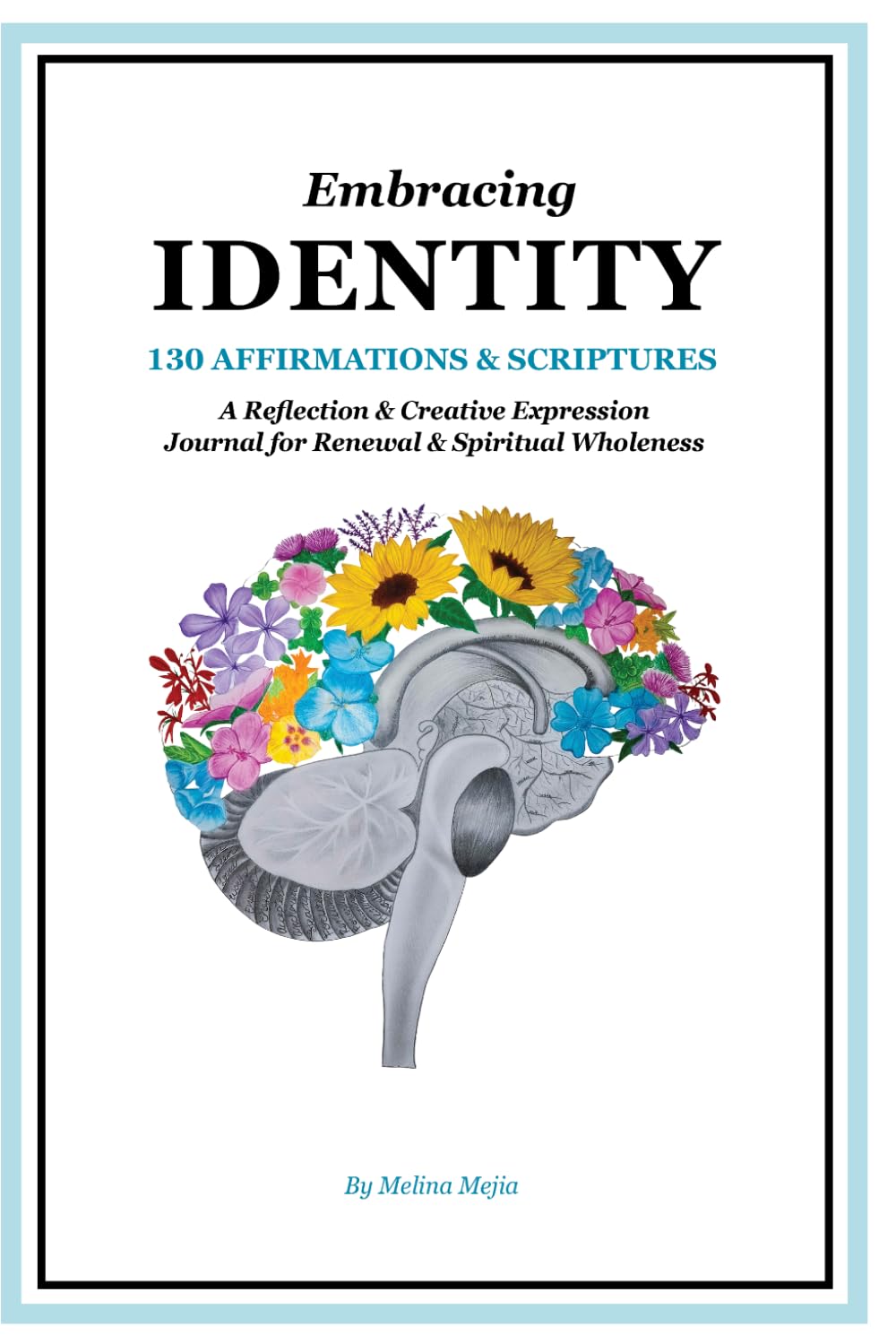 Embracing Identity: 130 Affirmations & Scriptures | A Reflection & Creative Expression Journal for Renewal & Spiritual Wholeness