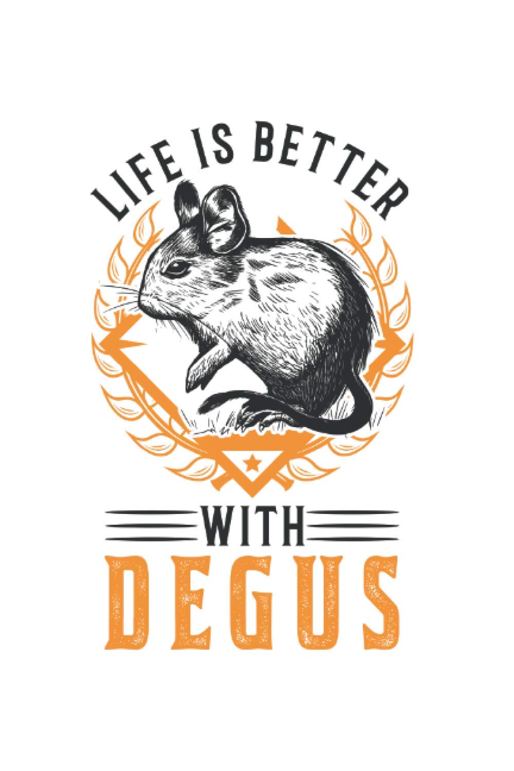 Degu Notebook: Life is better with Degus Degu gift / 6x9 inches / 120 graph Sites
