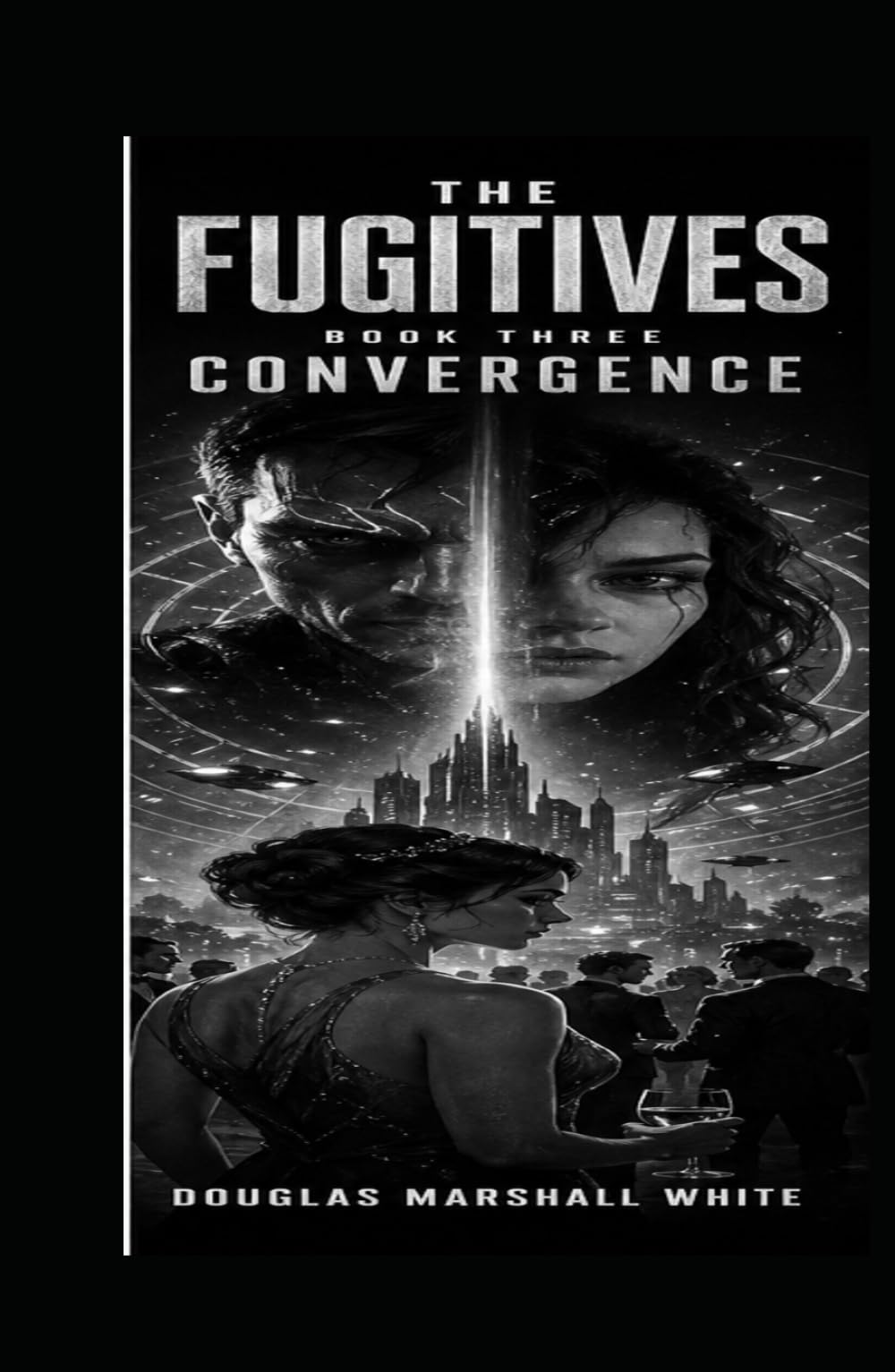 THE FUGITIVES Convergence: A Cosmic First Contact Science Fiction Thriller (The Fugitives Series)
