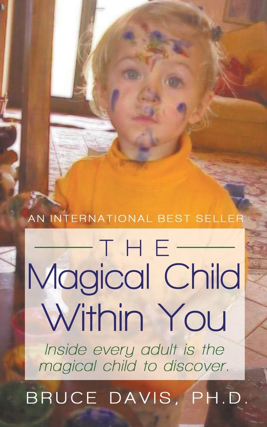 The Magical Child Within You: Inside every adult is a magical child to discover.