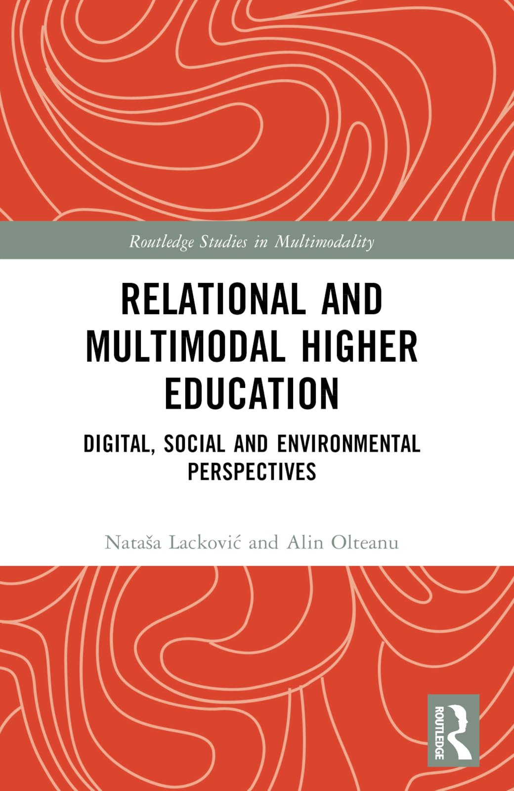 Relational and Multimodal Higher Education: Digital, Social and Environmental Perspectives (Routledge Studies in Multimodality)
