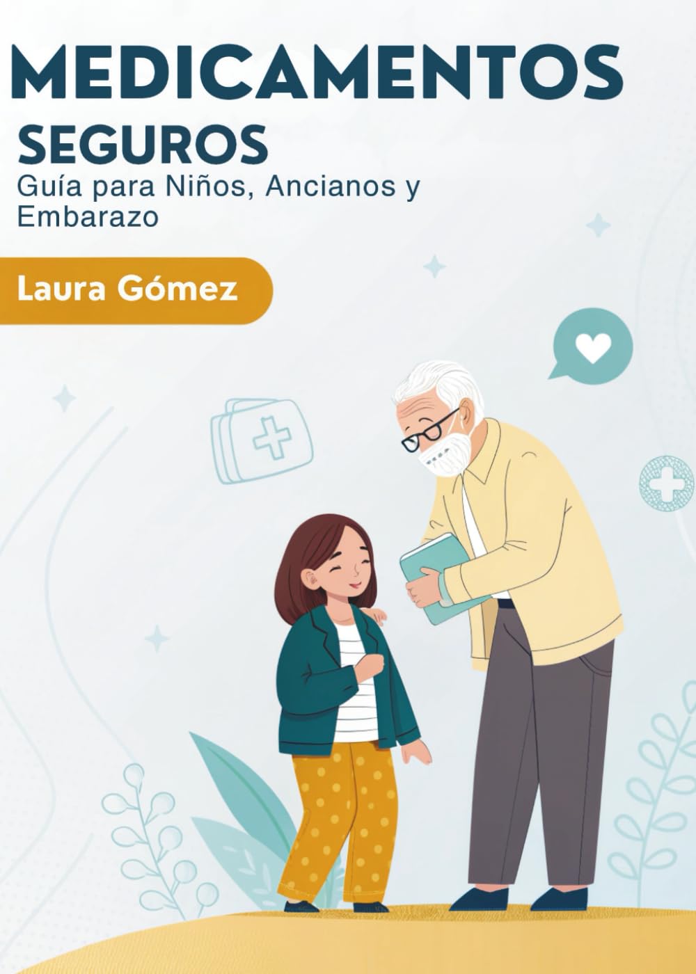 Medicamentos Seguros: Guía Para Niños, Ancianos Y Embarazo
