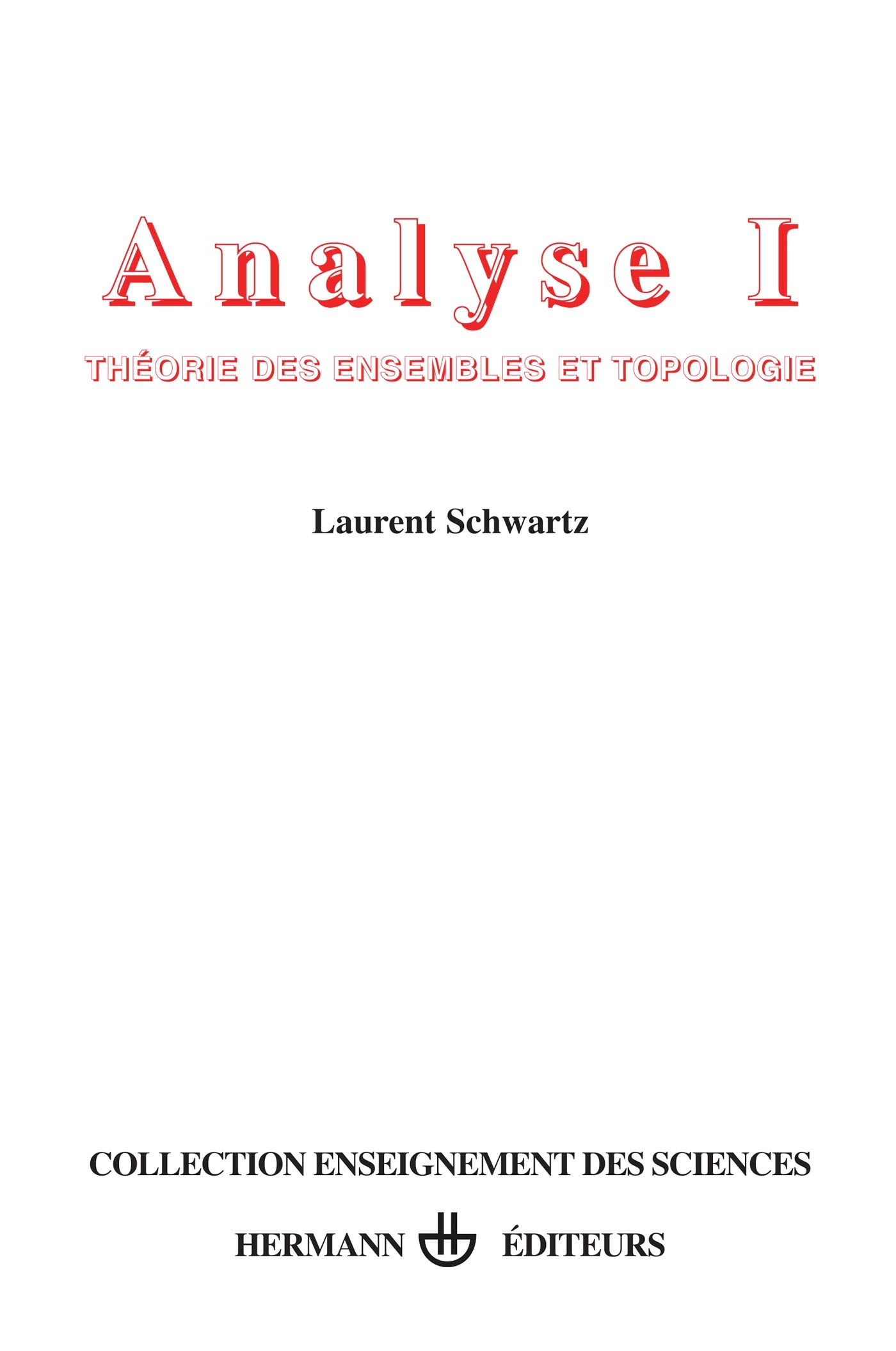 Analyse, Volume 1: Volume 1. Théorie des ensembles et topologie (HR.ENSEIG.SCIEN)