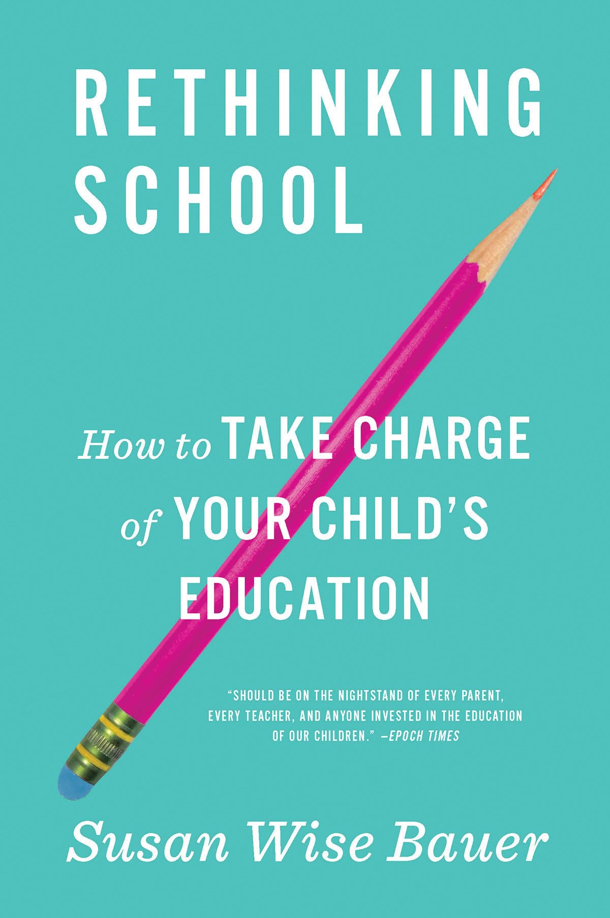 Rethinking School: How to Take Charge of Your Child's Education