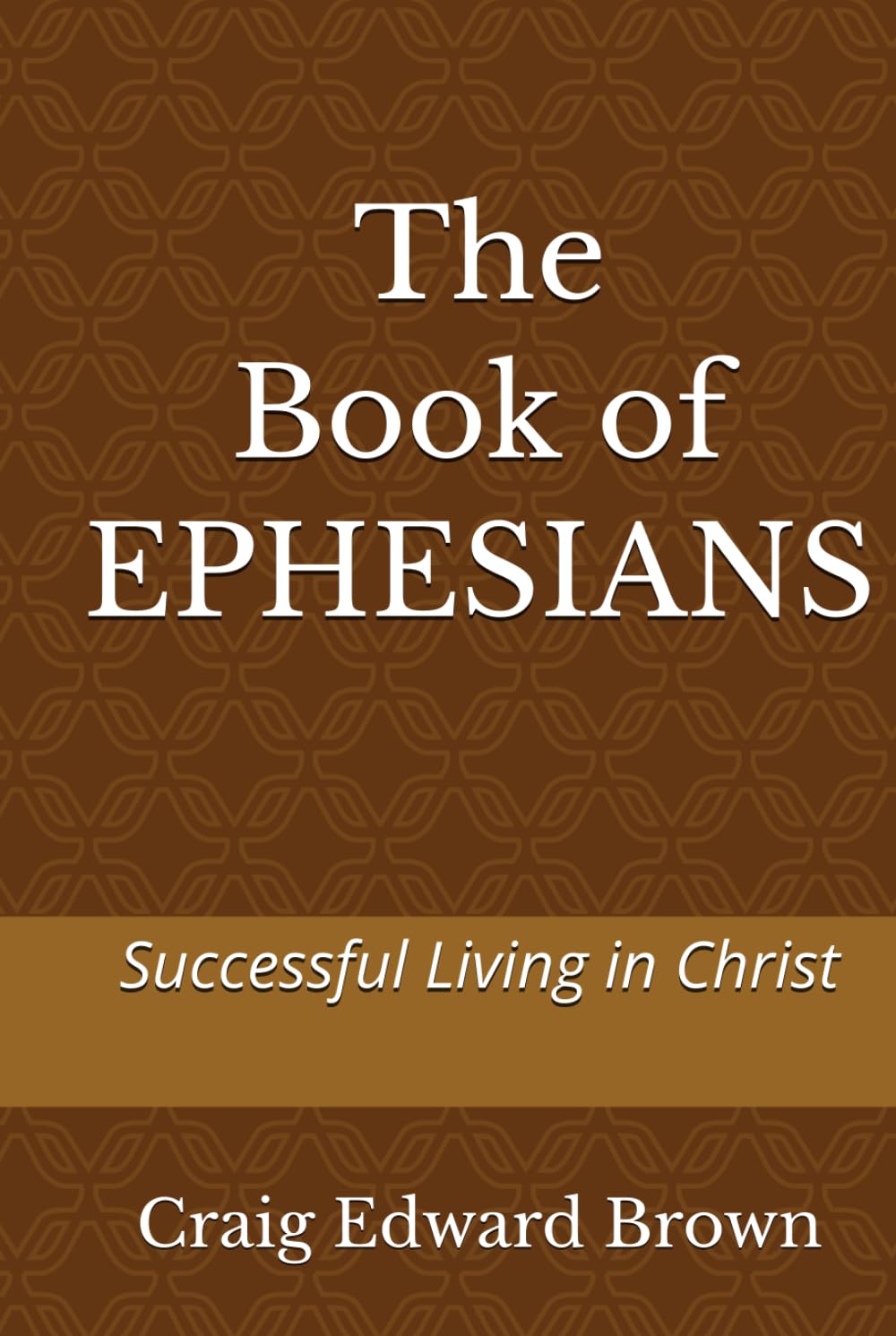 The Book of Ephesians: Successful Living in Christ