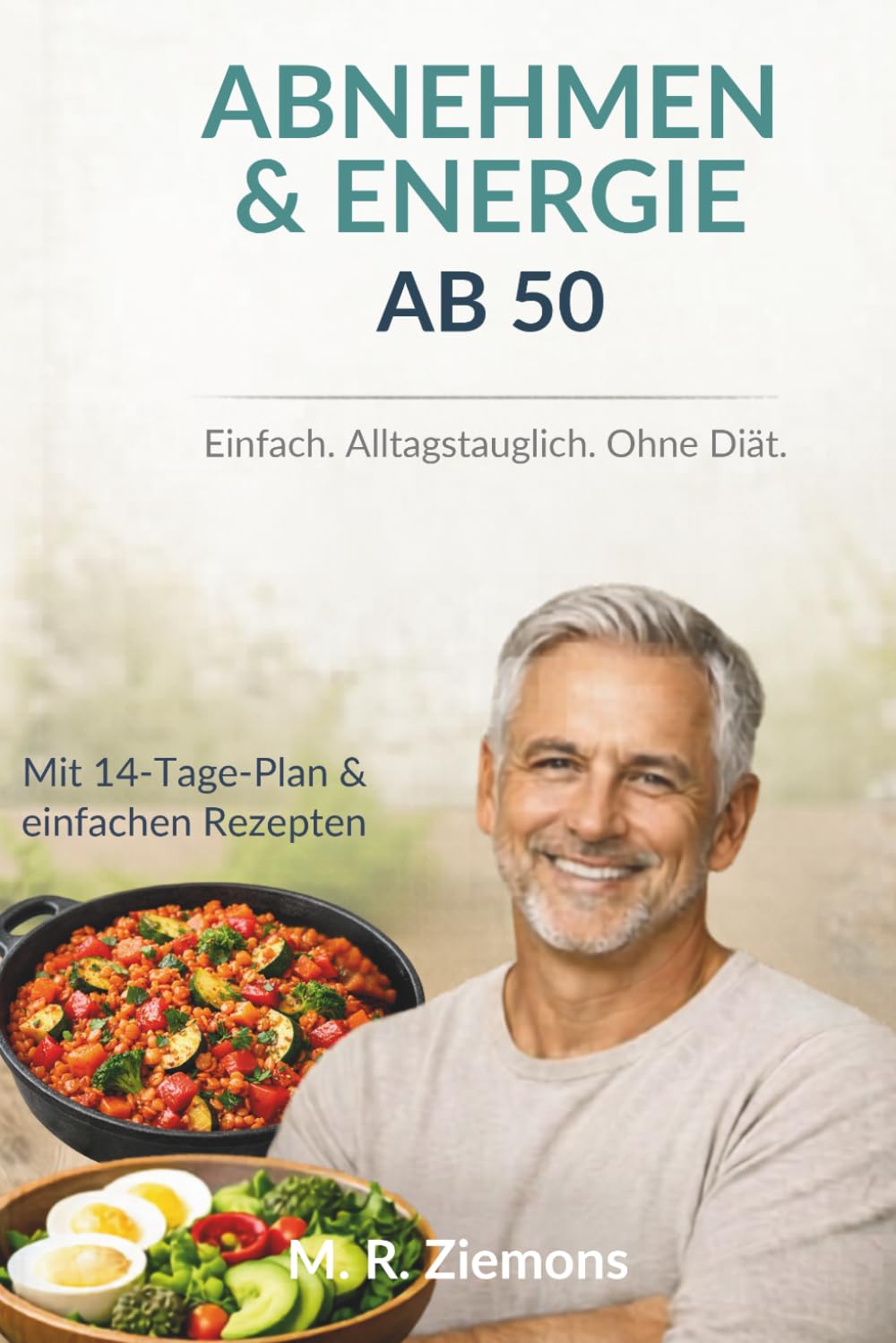 Gesund essen ab 50: Einfach. Alltagstauglich. Ohne Diät.