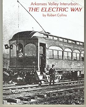 Paperback Arkansas Valley Interurban: The Electric Way Book