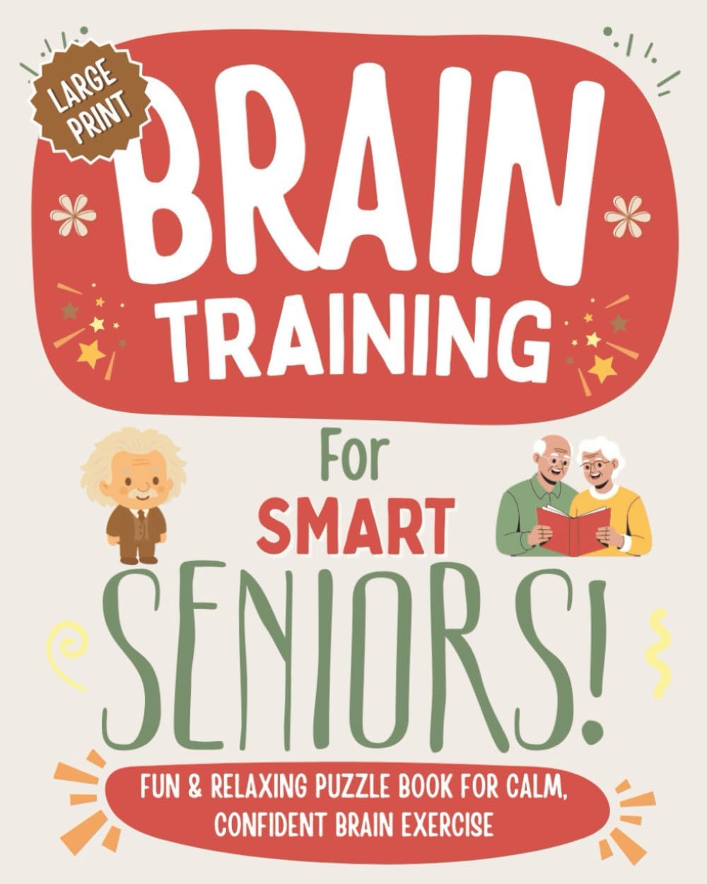 Brain Training For Smart Seniors: Fun & Relaxing Puzzle Book For Calm, Confident Brain Exercise