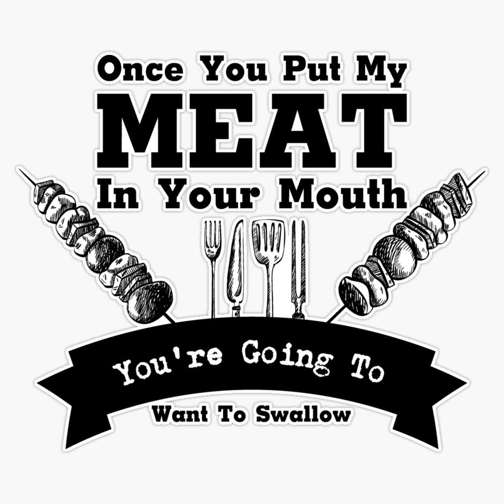 You Put My Meat in Your Mouth BBQ Barbecue Funny Sticker Vinyl Bumper Sticker Decal Waterproof 5"