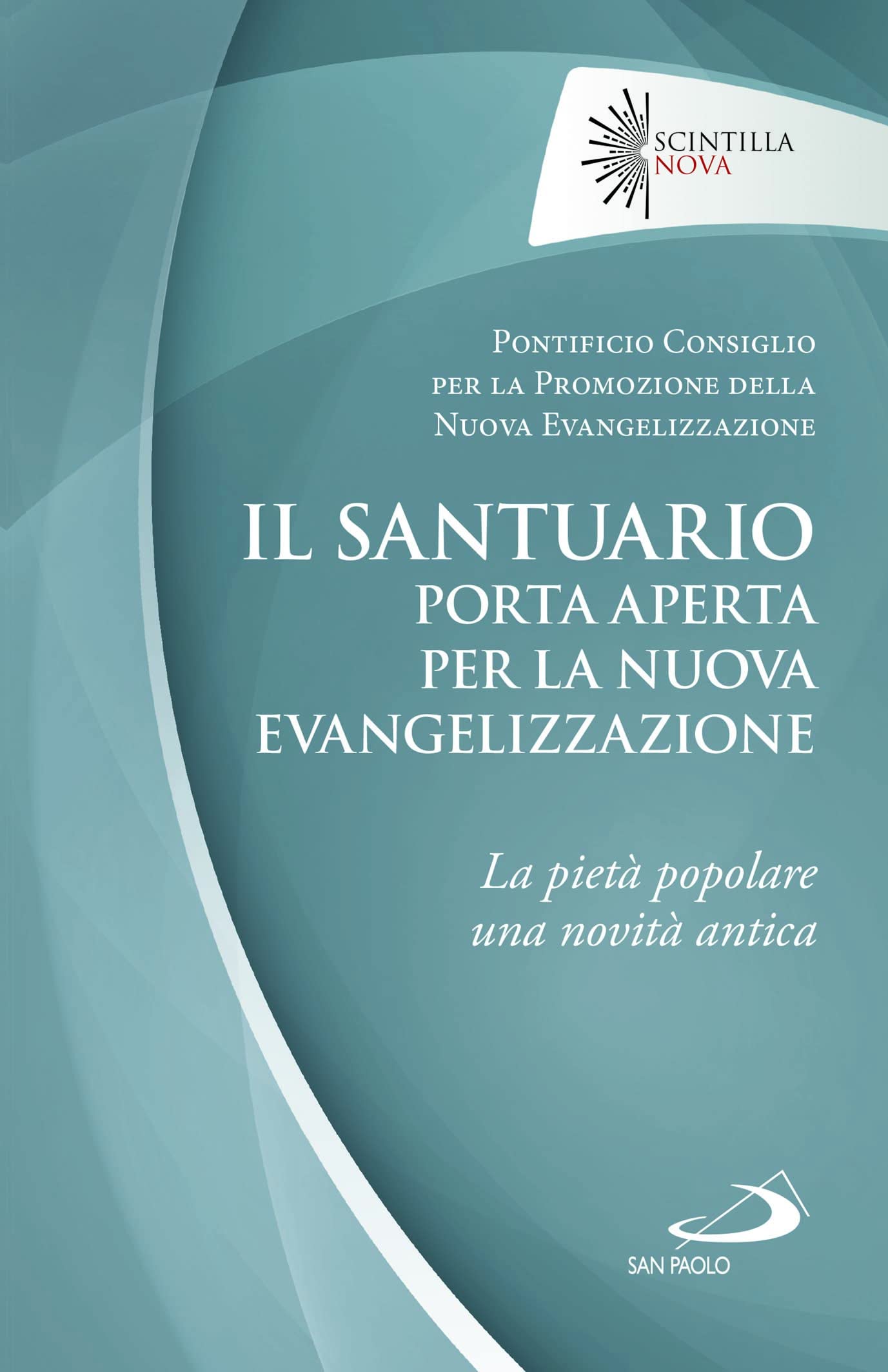 Il Santuario Porta Aperta Per La Nuova Evangelizzazione. La Pietà Popolare Una Novità Antica - 4