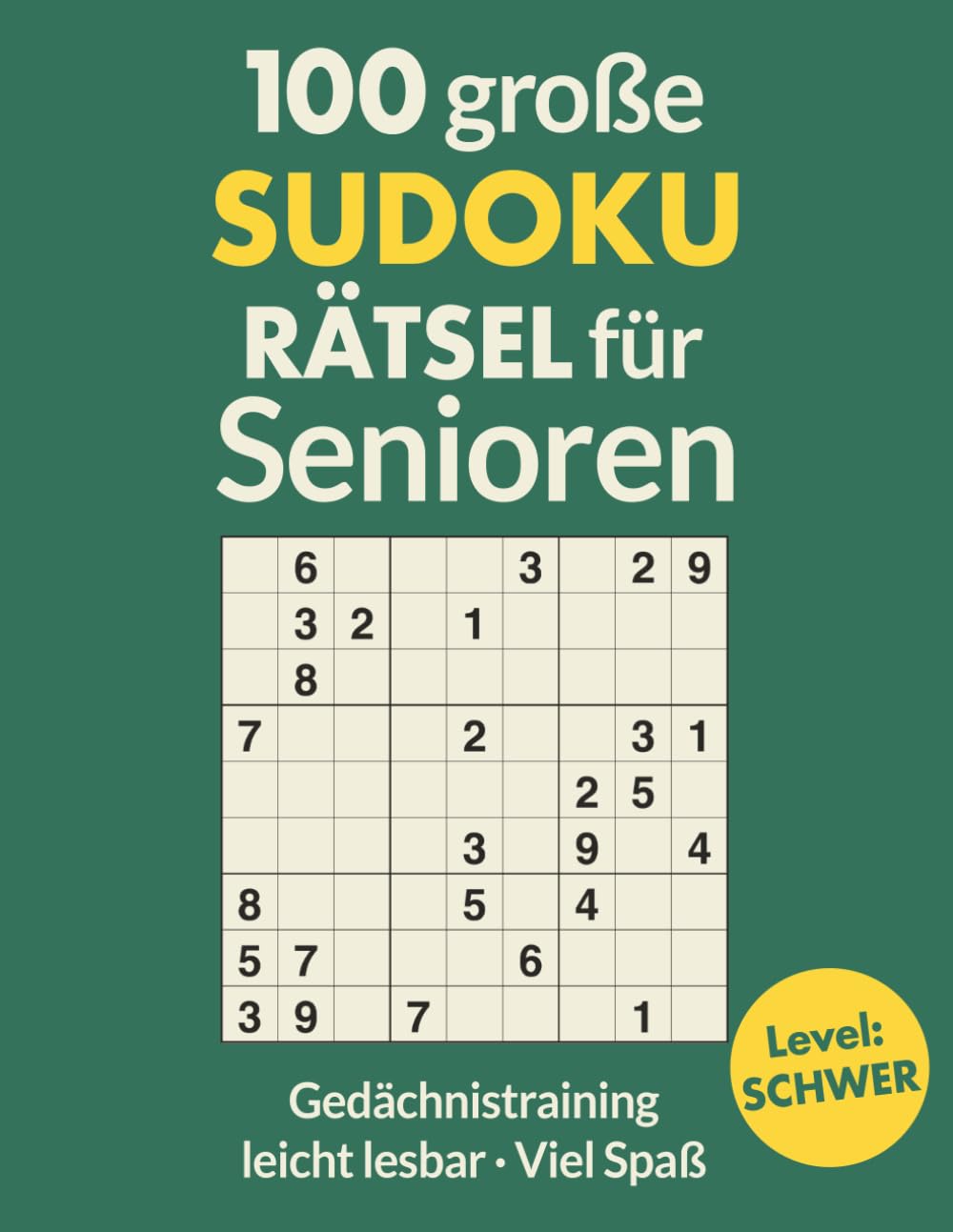 100 GROSSE SUDOKU RÄTSEL für Senioren – SCHWER: Extra große Schrift & gut lesbare Zahlen | Anspruchsvolle Sudokus für geübte Erwachsene & Senioren (GROßE SUDOKUS FÜR SENIOREN – Die Rätselzeit-Edition)
