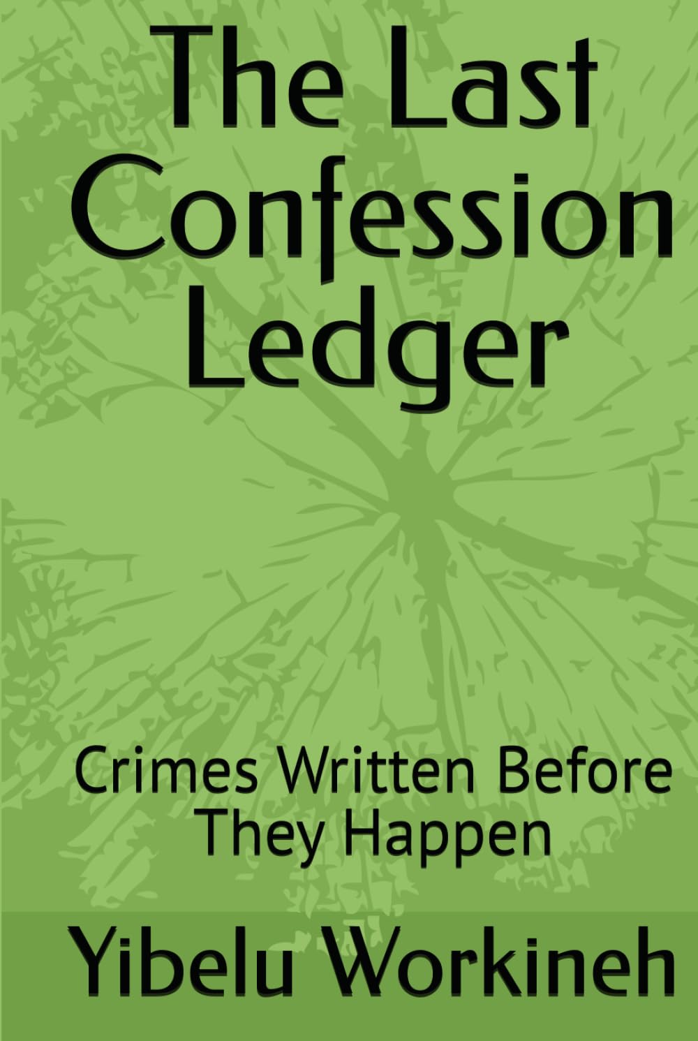 The Last Confession Ledger: Crimes Written Before They Happen