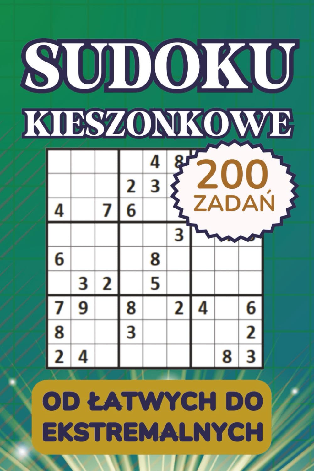 Sudoku Kieszonkowe – Książka z Łamigłówkami dla Dorosłych: Kompaktowe i Podróżne Wydanie – 200 Zadań od Łatwych do Ekstremalnych – Z Rozwiązaniami