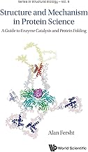 Structure And Mechanism In Protein Science: A Guide To Enzyme Catalysis And Protein Folding (Structural Biology)