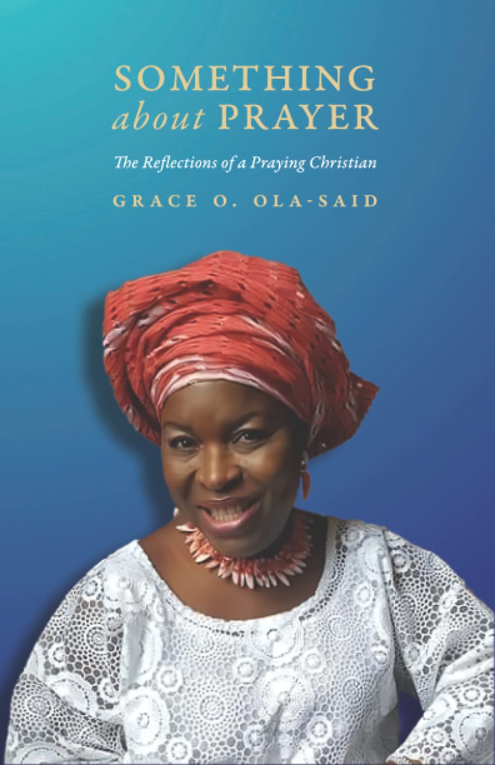 Something About Prayer: The Reflection of a Praying Christian
