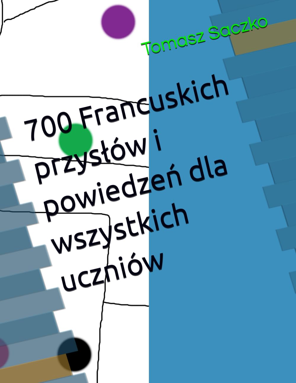 700 Francuskich przysłów i powiedzeń dla wszystkich uczniów