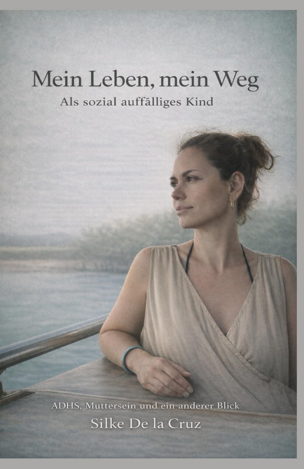 Mein Leben, mein Weg: Als sozial auffälliges Kind - ADHS, Muttersein und ein anderer Blick