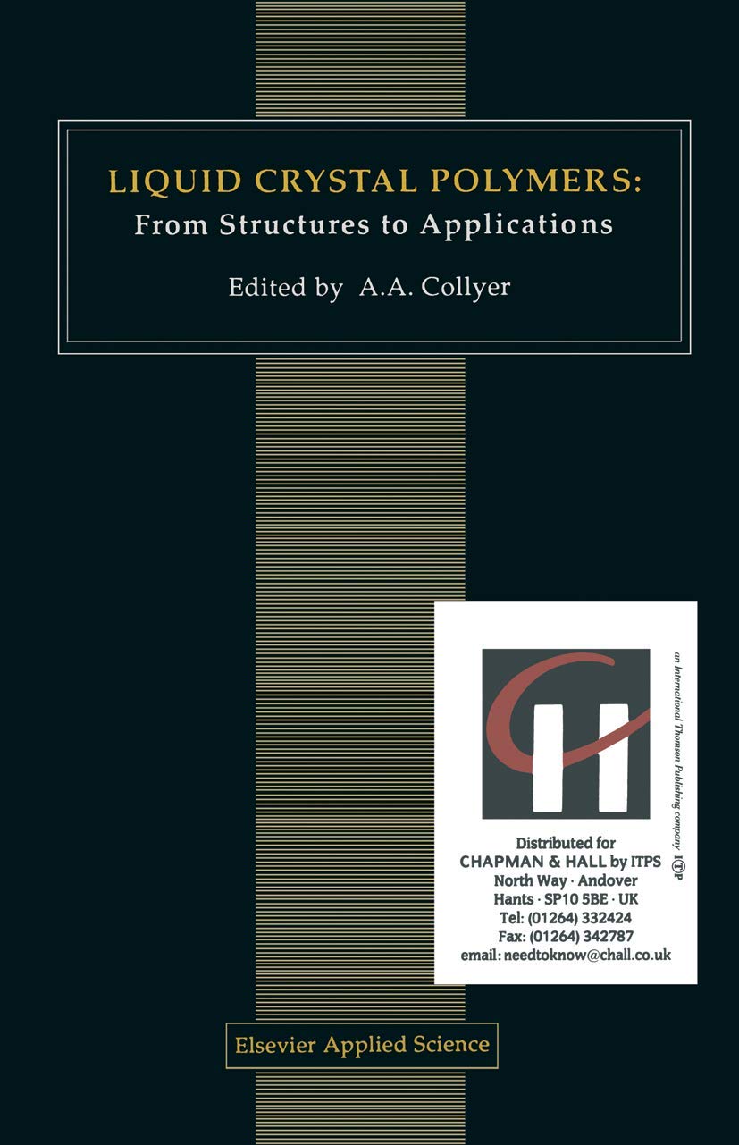 Liquid Crystal Polymers: From Structures to Applications: 1 (Polymer Liquid Crystals Series, 1)