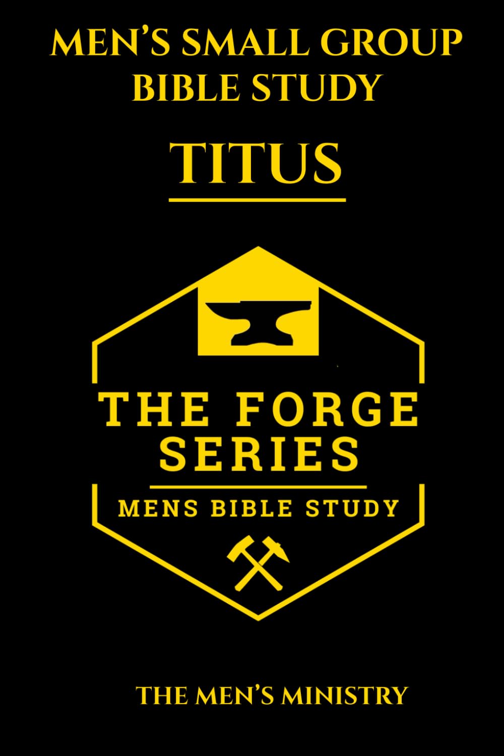 Titus: Men’s Small Group Study, The Forge Series: An 8 Week Discussion Guide and 21 Day Devotional for Men Building Brotherhood and Biblical Strength (The Forge: Men' Small Group Bible Study)