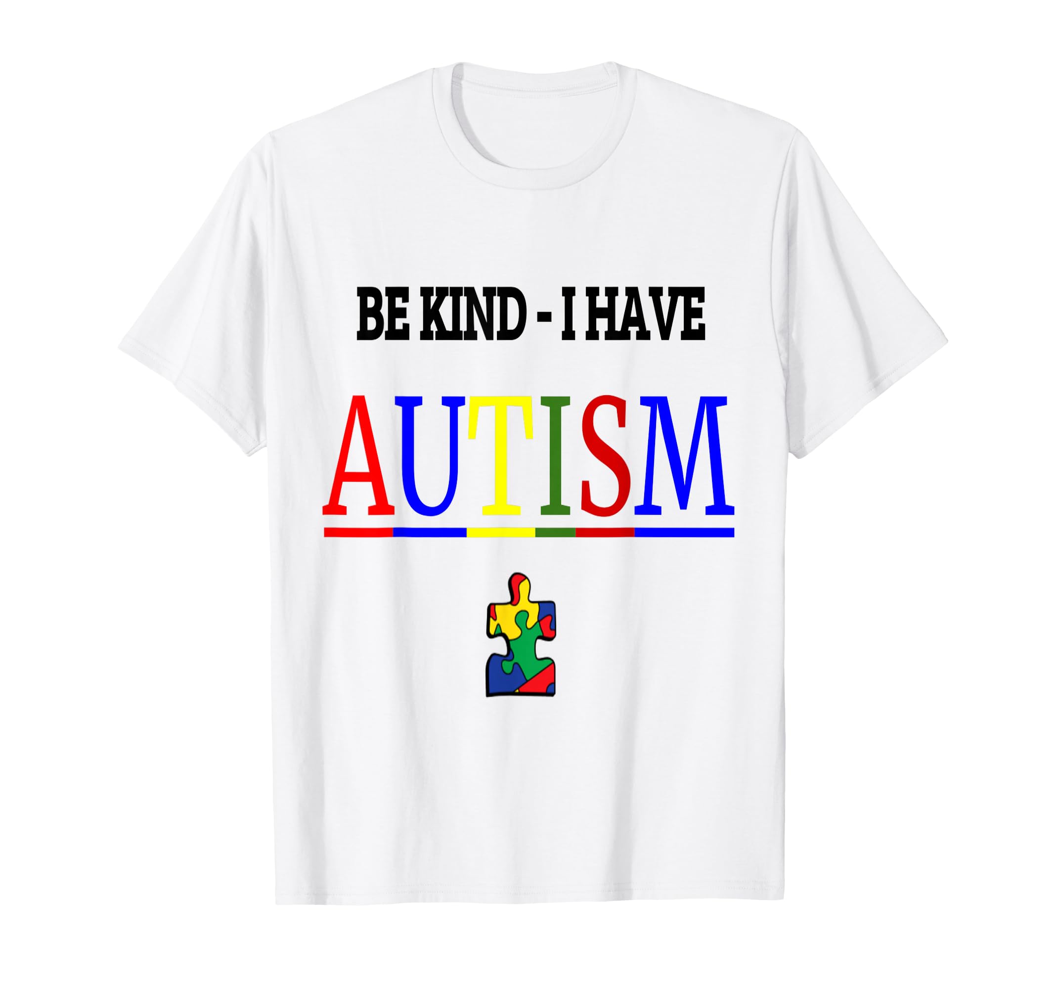 Be Kind I Have Autism T-Shirt