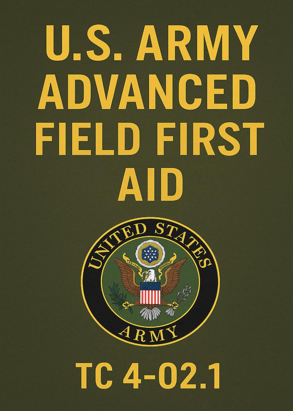 U.S. Army First Aid Manual: U.S. Army First Aid Manual