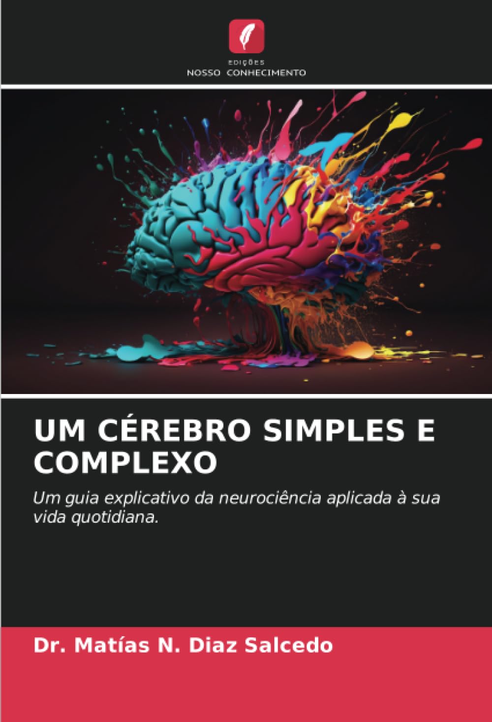 Guide de neurosciences appliquées : Comprendre le cerveau simple et complexe au quotidien