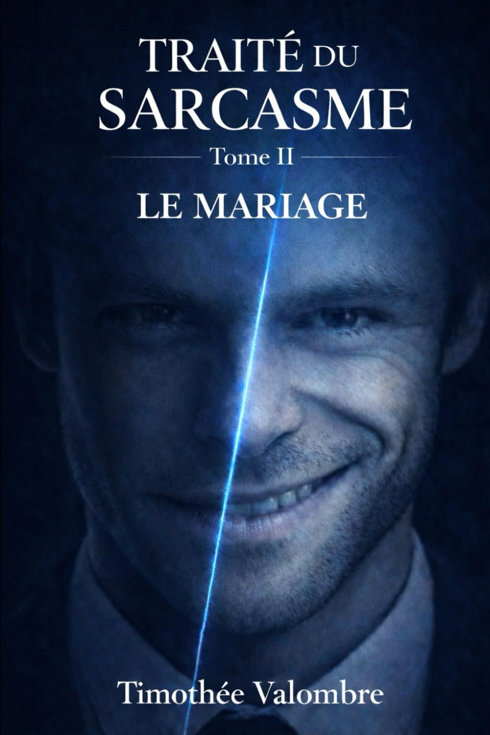 Traité du sarcasme — Tome II: Le mariage : comment organiser la plus belle mise en scène de votre vie
