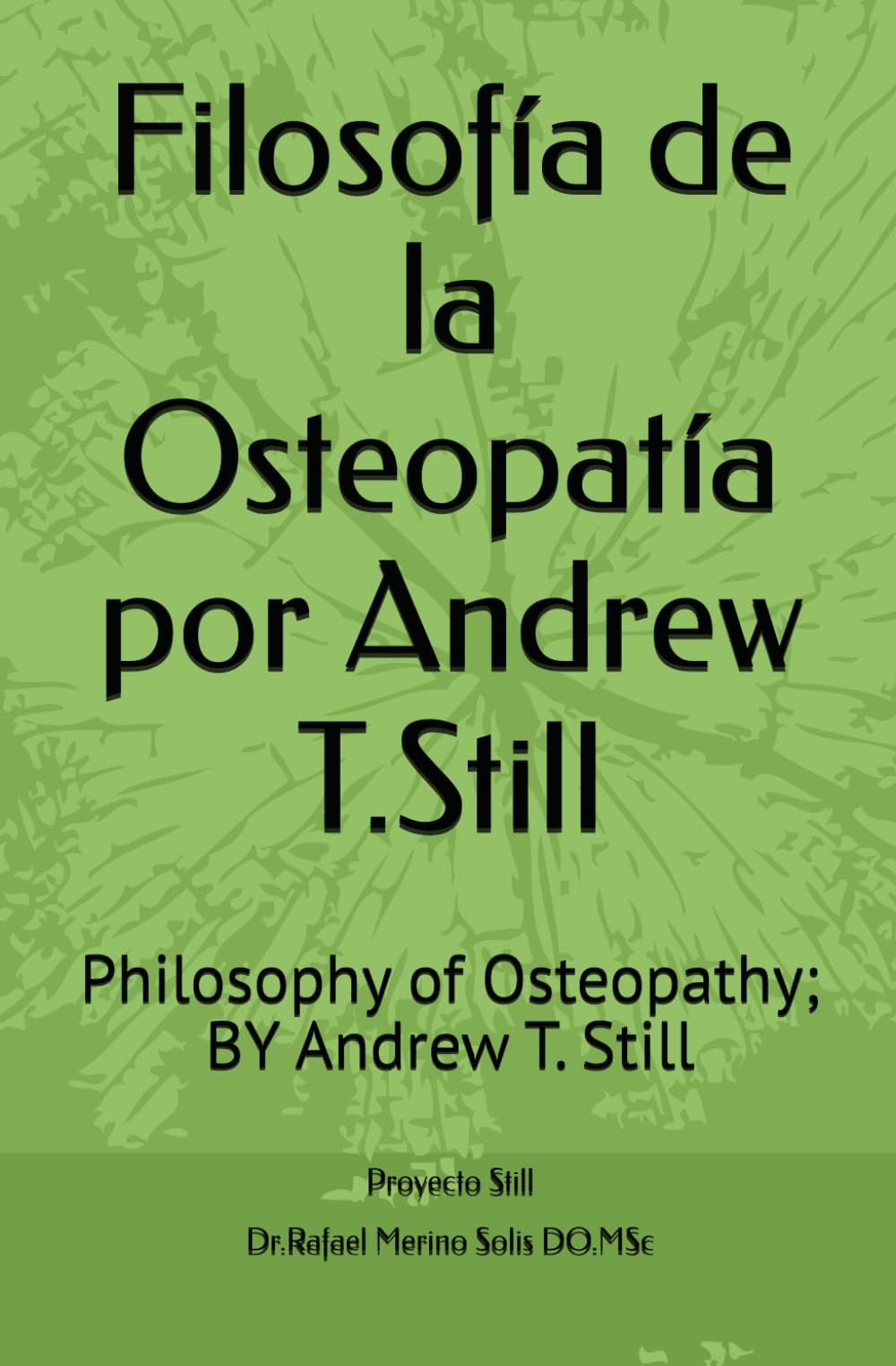 Filosofía de la Osteopatía por Andrew T.Still: Philosophy of Osteopathy; BY Andrew T. Still
