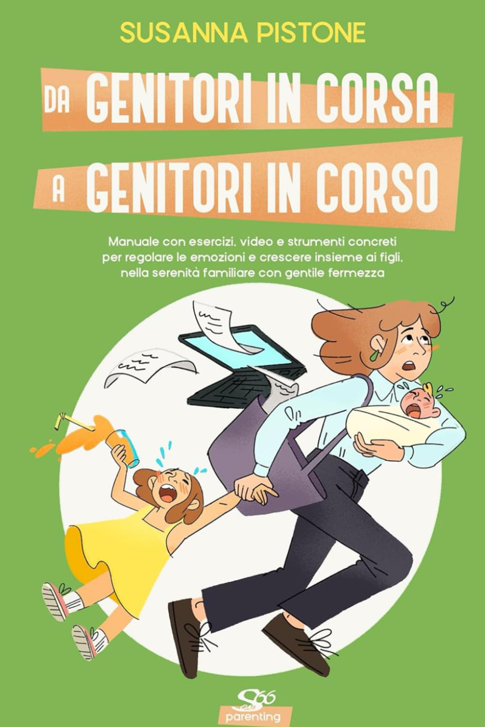 Da genitori in corsa a genitori in corso: Manuale con esercizi, video e strumenti concreti per regolare le emozioni e crescere insieme ai figli.