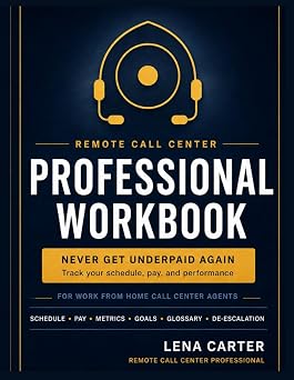Remote Call Center Professional Workbook Track Your Schedule, Pay, Performance, and Goals The Complete Planner for Work From Home Call Center Agents