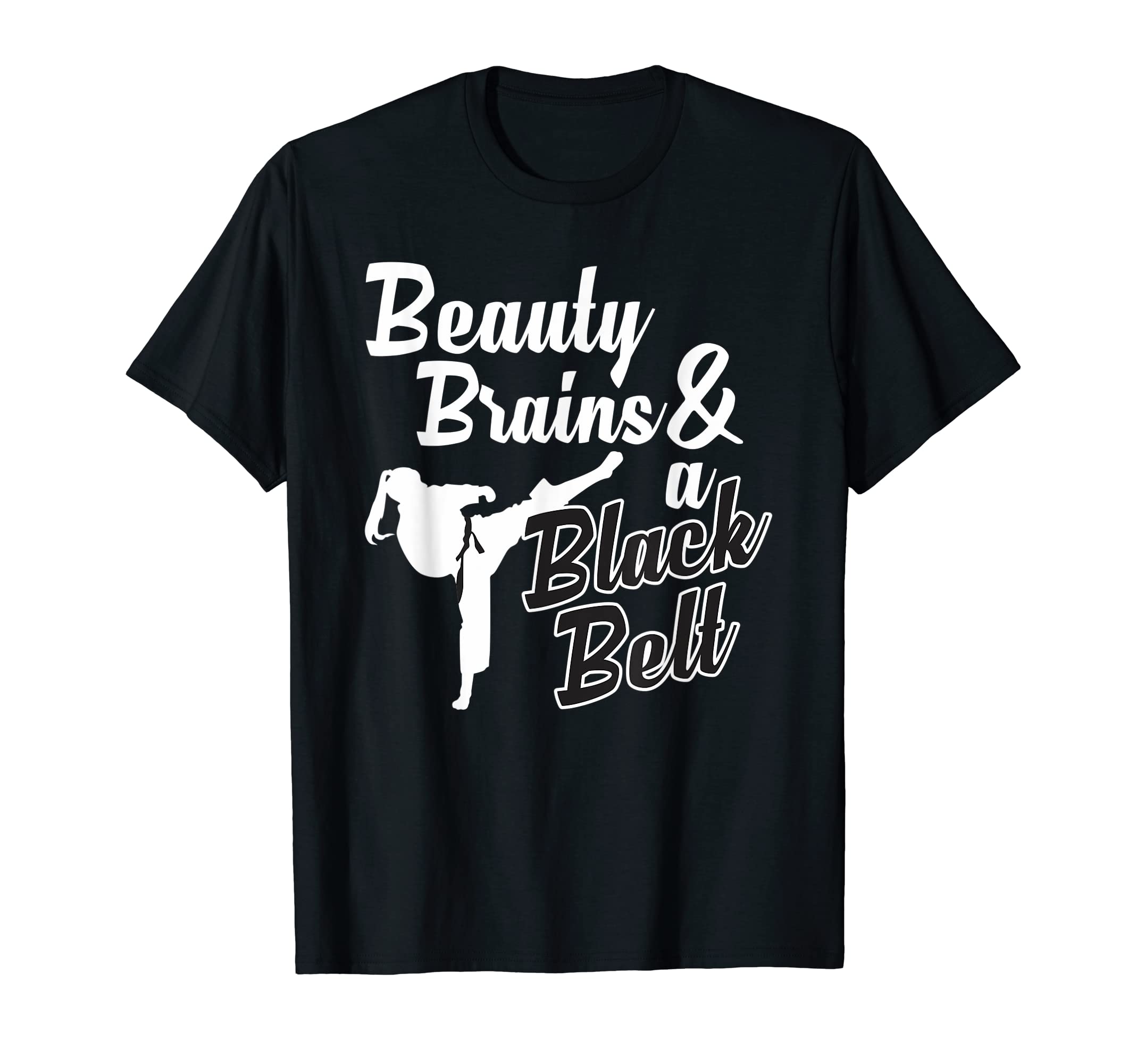 Funny Girls Karate Student Themed GiftsBeauty Brains And A Black Belt Funny Martial Arts Design T-Shirt
