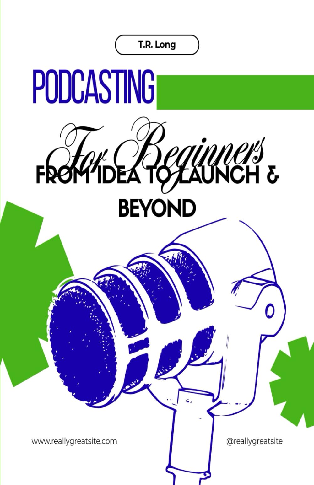 Podcasting for Beginners: From Idea to Launch & Beyond