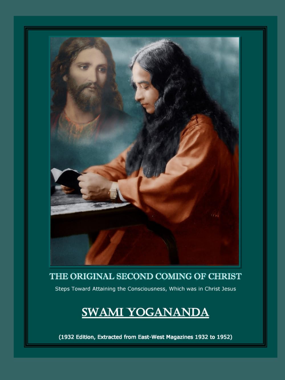 The Original Second Coming of Christ: (Steps Toward Attaining the Consciousness, Which was in Christ Jesus)