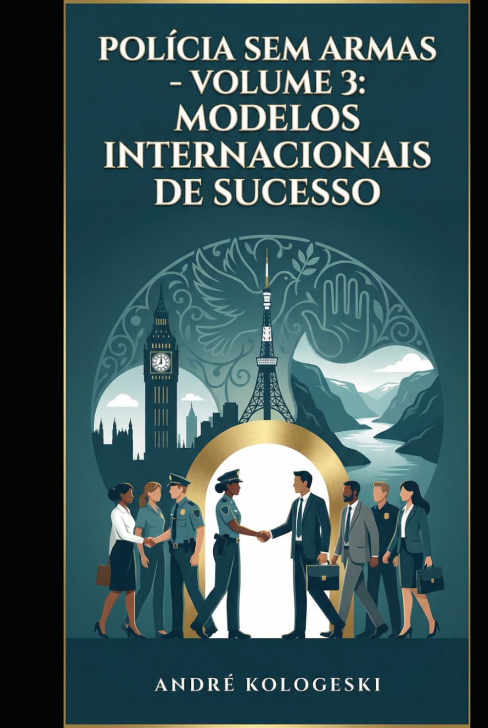POLÍCIA SEM ARMAS: VOLUME 3: MODELOS INTERNACIONAIS DE SUCESSO (Coleção 13)