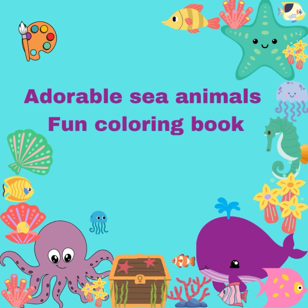 Adorable Sea Animals - Fun Coloring Book: Relaxing Screen-free Activity Book